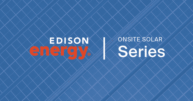 Navigating Onsite Solar: The start of a series focusing on onsite solar opportunities in the U.S.