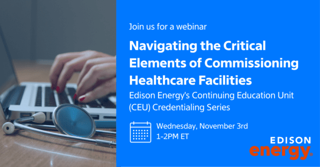 Webinar: CEU Credentialing Series: Navigating the Critical Elements of Commissioning Healthcare Facilities
