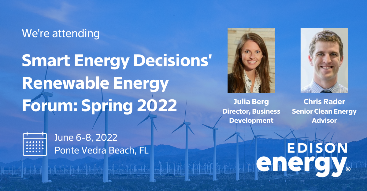 Smart Energy Decisions Renewable Energy Forum Spring 2022 Edison Energy